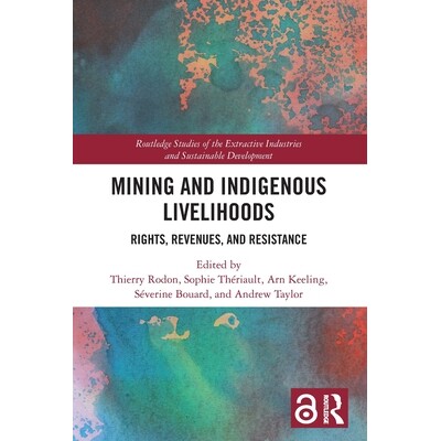 预订 Mining and Indigenous Livelihoods: Rights, Revenues, and Resistance 采矿与土著人的生计：权利、收入与反抗: 978103252