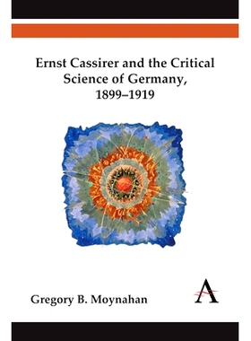 预订 Ernst Cassirer and the Critical Science of Germany, 1899-1919: 9781783083435