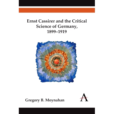 预订 Ernst Cassirer and the Critical Science of Germany, 1899-1919: 9781783083435
