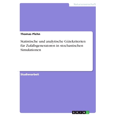 预订 Statistische Und Analytische Gutekriterien Fur Zufallsgeneratoren in Stochastischen Simulationen: 9783640419401
