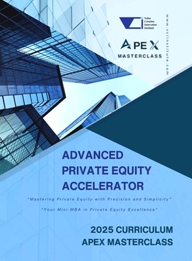 预订 Advanced Private Equity Accelerator Masterclass: Comprehensive Mastery in PE: Bridging Essentials with Advanced Con