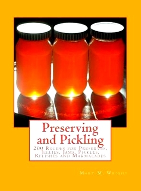 预订 Preserving and Pickling: 200 Recipes for Preserves, Jellies, Jams, Pickles, Relishes and Marmalades: 9781978056206