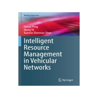 [预订]Intelligent Resource Management in Vehicular Networks 9783030965099