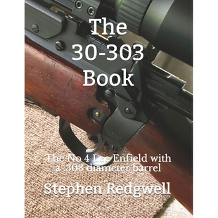 预订 The 30-303 Book: The No 4 Lee Enfield with a .308 diameter barrel: 9781692102357