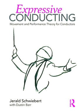预订 Expressive Conducting: Movement and Performance Theory for Conductors 管理者的行动和表现理论: 9781138636644