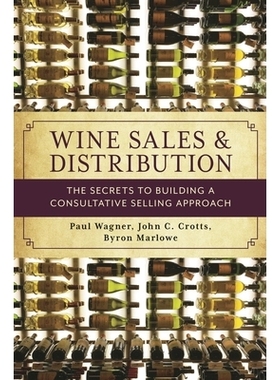 预订 Wine Sales and Distribution: The Secrets to Building a Consultative Selling Approach 葡萄酒销售和分销：建立咨询销售