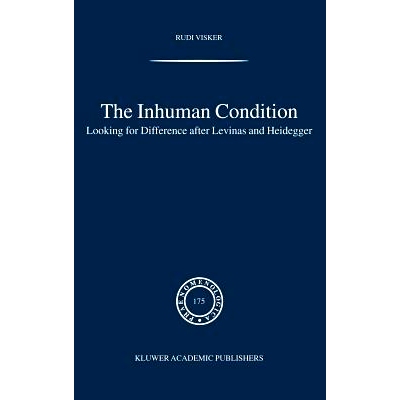 预订 The Inhuman Condition: Looking for Difference after Levinas and Heidegger: 9781402028250