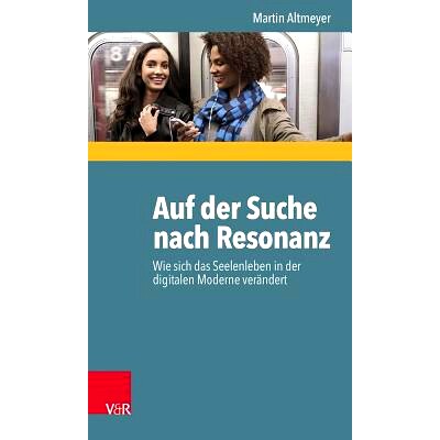 预订 Auf der Suche nach Resonanz: Wie sich das Seelenleben in der digitalen Moderne verändert 寻找共鸣：数字现代性中精