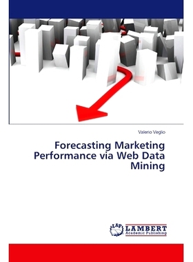 预订 Forecasting Marketing Performance Via Web Data Mining: 9783659413032