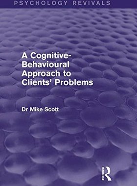 【预订】A Cognitive-Behavioural Approach to Clients’ Problems (Psychology Revivals)