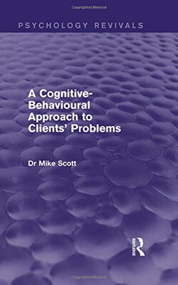 【预订】A Cognitive-Behavioural Approach to Clients’ Problems (Psychology Revivals)