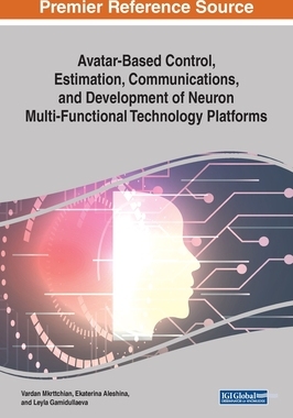 【预订】Avatar-Based Control, Estimation, Communications, and Development of Neuron Multi-Functional Technology Pl...