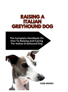 预订 Italian Greyhound Dog: The Complete Handbook On How To Raising And Caring For Italian Greyhound Dog: 9798873493173