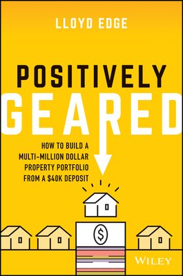 【预订】Positively Geared - How to Build A Multi-Million Dollar Property Portfolio from A $40K Deposit