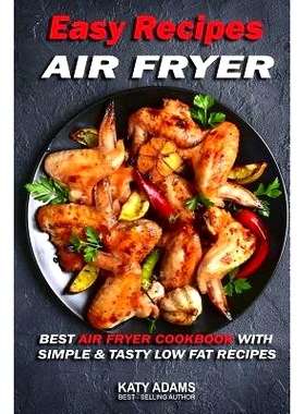 预订 Easy Air Fryer Recipes: Best Air Fryer Cookbook with Simple & Tasty Low Fat Reci: 9781542953603