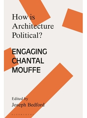 预订 How is Architecture Political?: Engaging Chantal Mouffe 建筑如何具有政治性？对话尚塔尔・莫菲: 9781350263109