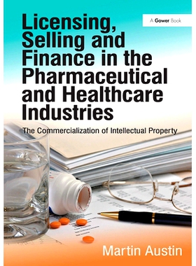 预订 Licensing, Selling and Finance in the Pharmaceutical and Healthcare Industries: The Commercialization of Intellectu
