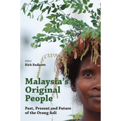 预订 Malaysia’s Original People: Past, Present and Future of the Orang Asli 马来西亚的原班人马：马来原住民的过去、现在