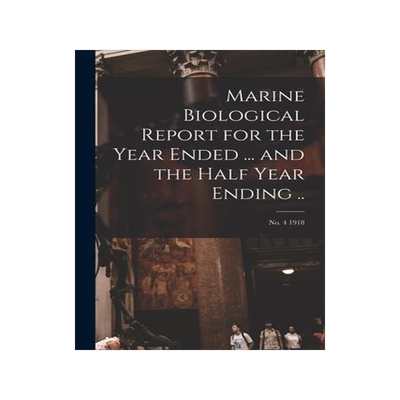 [预订]Marine Biological Report for the Year Ended ... and the Half Year Ending ..; *1918 9781014549242