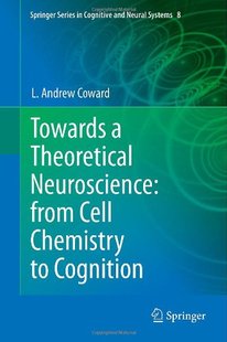 【预订】Towards a Theoretical Neuroscience: from Cell Chemistry to Cognition