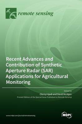 [预订]Recent Advances and Contribution of Synthetic Aperture Radar (SAR) Applications for Agricultural Mon 9783036573588