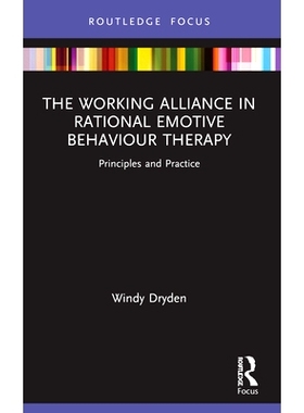 预订 The Working Alliance in Rational Emotive Behaviour Therapy: Principles and Practice 理性情绪行为疗法工作联盟：原理