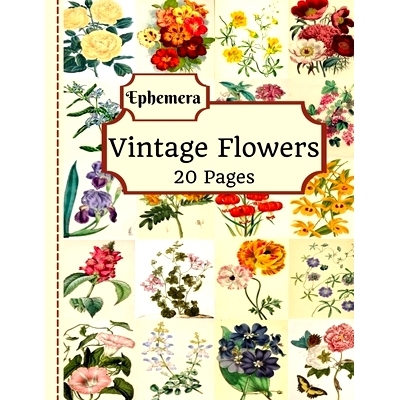 预订 Vintage Flowers Ephemera: 20 Pages Of Beautiful Color Pictures To Use In Your Junk Journals, Scrapbooking, Or Alter