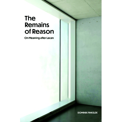 预订 The Remains of Reason: On Meaning After Lacan: 9780810148093