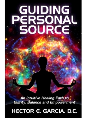 预订 Guiding Personal Source: An Intuitive Healing Path to Clarity, Balance and Empowerment: 9780997265903
