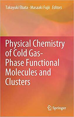 【预售】Physical Chemistry of Cold Gas-Phase Functional Molecules and Clusters