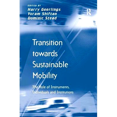 预订 Transition towards Sustainable Mobility: The Role of Instruments, Individuals and Institutions 可持续交通的转型：工