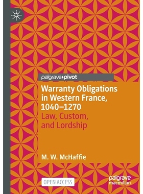 预订 Warranty Obligations in Western France, 1040–1270: Law, Custom, and Lordship 法国西部的保证义务 1040-1270：法律、
