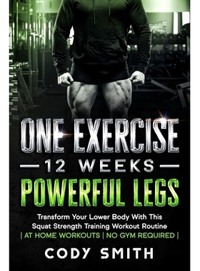 预订 One Exercise, 12 Weeks, Powerful Legs: Transform Your Lower Body With This Squat Strength Training Workout Routine