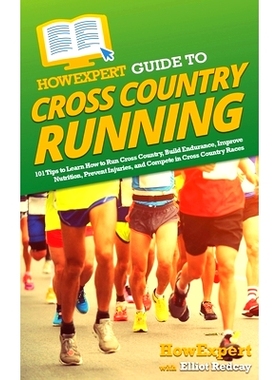 预订 HowExpert Guide to Cross Country Running: 101 Tips to Learn How to Run Cross Country, Build Endurance, Improve Nutr