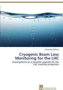 [预订]Cryogenic Beam Loss Monitoring for the LHC 9783838139197