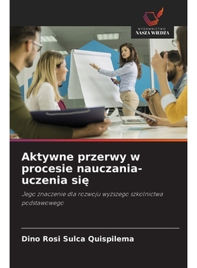 预订 Aktywne przerwy w procesie nauczania-uczenia sie: Jego znaczenie dla rozwoju wyzszego szkolnictwa podstawowego. DE: