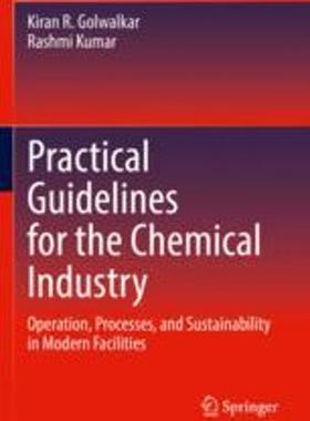 [预订]Practical Guidelines for the Chemical Industry: Operation, Processes, and Sustainability in Modern F 9783030965839