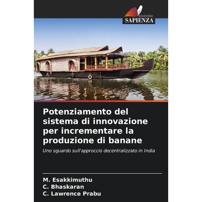 预订 Potenziamento del sistema di innovazione per incrementare la produzione di banane: Uno sguardo sull’approccio dece