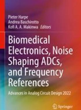 [预订]Biomedical Electronics, Noise Shaping Adcs, and Frequency References: Advances in Analog Circuit Des 9783031289118