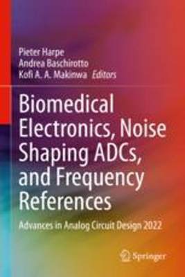 [预订]Biomedical Electronics, Noise Shaping Adcs, and Frequency References: Advances in Analog Circuit Des 9783031289118