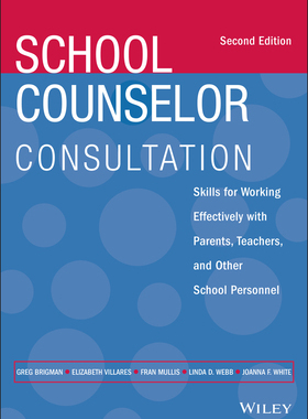 【预订】School Counselor Consultation: Skills For Working Effectively With Parents, Teachers,  9781119809319