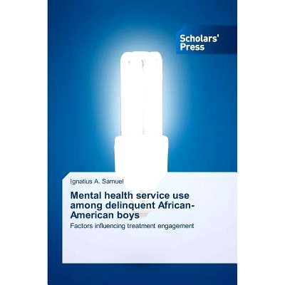 预订 Mental Health Service Use Among Delinquent African-American Boys: 9783639705676