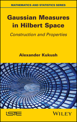 【预订】Gaussian Measures In Hilbert Space - Construction And Properties