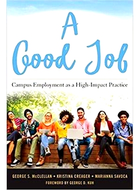 预订 A Good Job: Campus Employment as a High-Impact Practice 一个好工作：校园就业作为一个高影响力的实践: 9781620364727