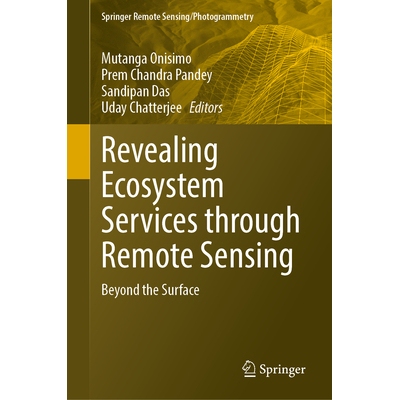 预订 Revealing Ecosystem Services Through Geospatial Technologies: Beyond the Surface 通过遥感揭示生态系统服务：*表面: 9