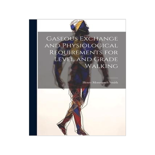 [预订]Gaseous Exchange and Physiological Requirements for Level and Grade Walking 9781022015142