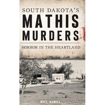 预订 South Dakota’s Mathis Murders: Horror in the Heartland Horror in the Heartland 南达科他州的马西斯谋杀案：中心地带