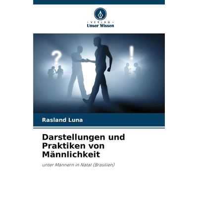 预订 Darstellungen und Praktiken von Männlichkeit: unter Männern in Natal (Brasilien). DE: 9786209241680