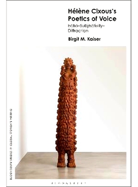预订 Hélène Cixous’s Poetics of Voice: Echo—Subjectivity—Diffraction 海伦-西克苏斯的声音诗学：回声-主体性-衍射: 978