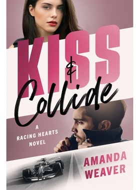 预订 Kiss & Collide: A Racing Hearts Novel 亲吻与碰撞: 9781638931898